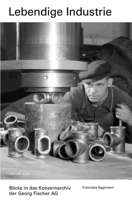 Franziska Eggimann: Lebendige Industrie 